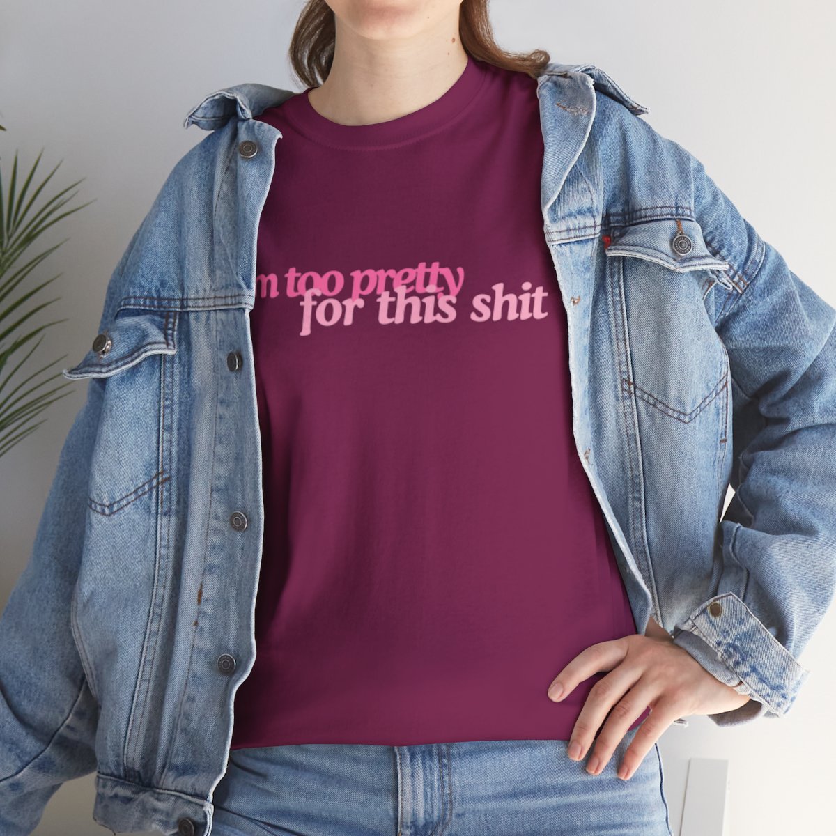 I'm Too Pretty for this Shit Tee