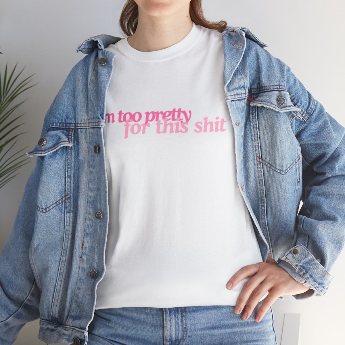 I'm Too Pretty for this Shit Tee